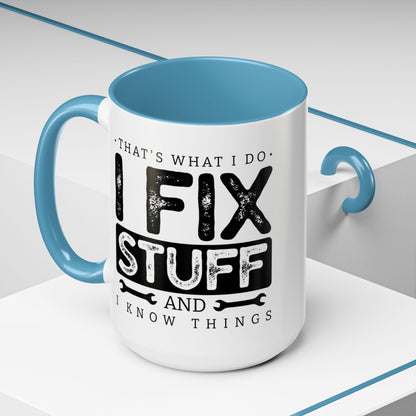 I Fix Stuff And Know Things Dad Gift 11oz 15oz Mug