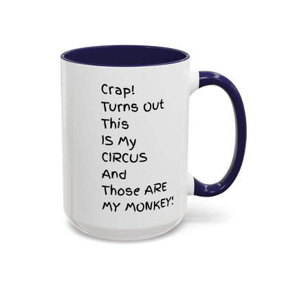Crap This Is My Circus Those Are My Monkeys 11oz 15oz Mug