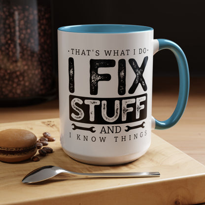 I Fix Stuff And Know Things Dad Gift 11oz 15oz Mug