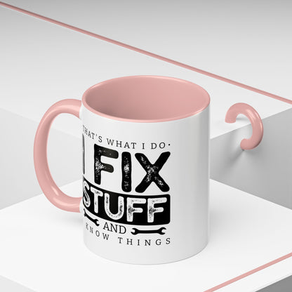 I Fix Stuff And Know Things Dad Gift 11oz 15oz Mug