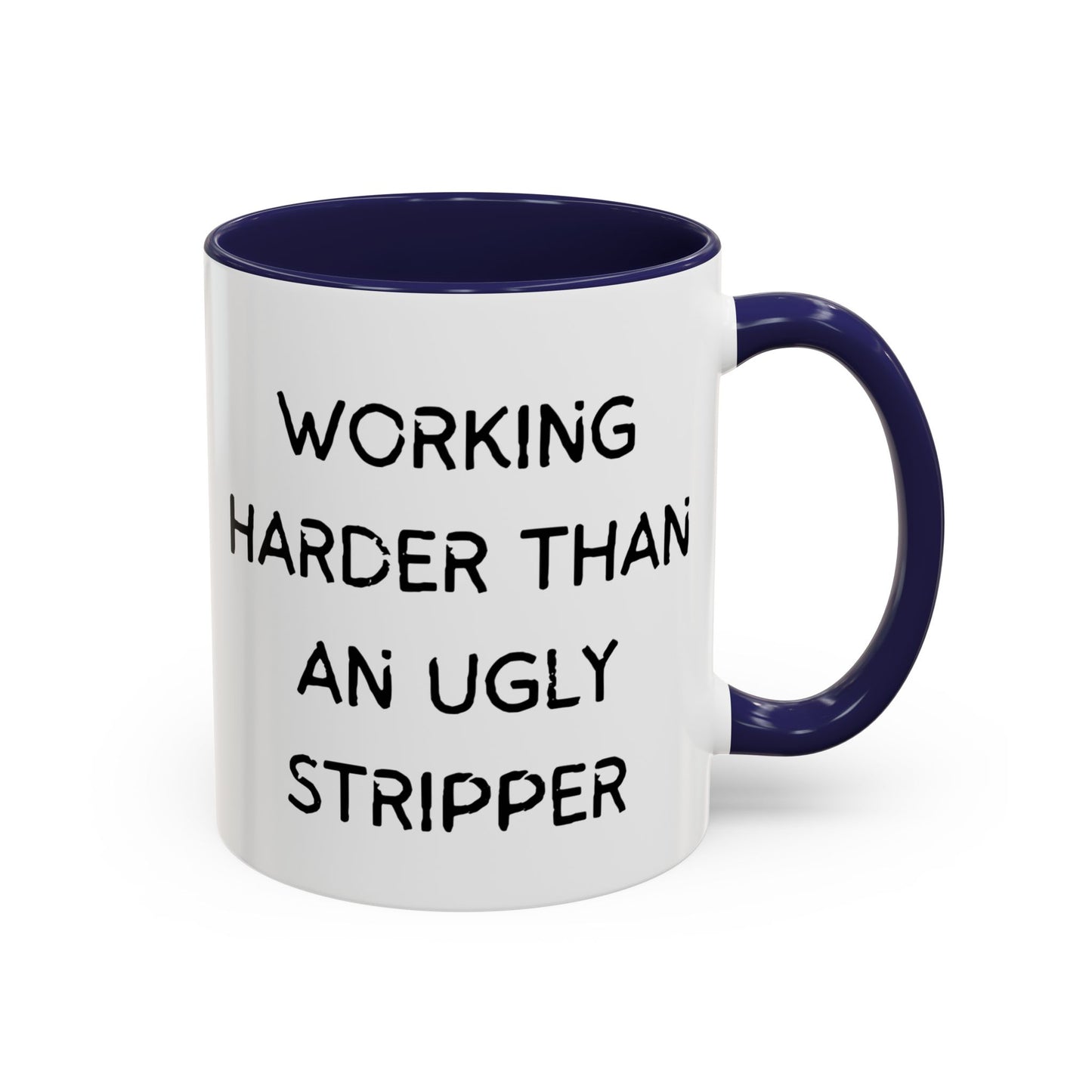 Working Harder Than An Ugly Stripper 11oz 15oz Cup Coffe Mug
