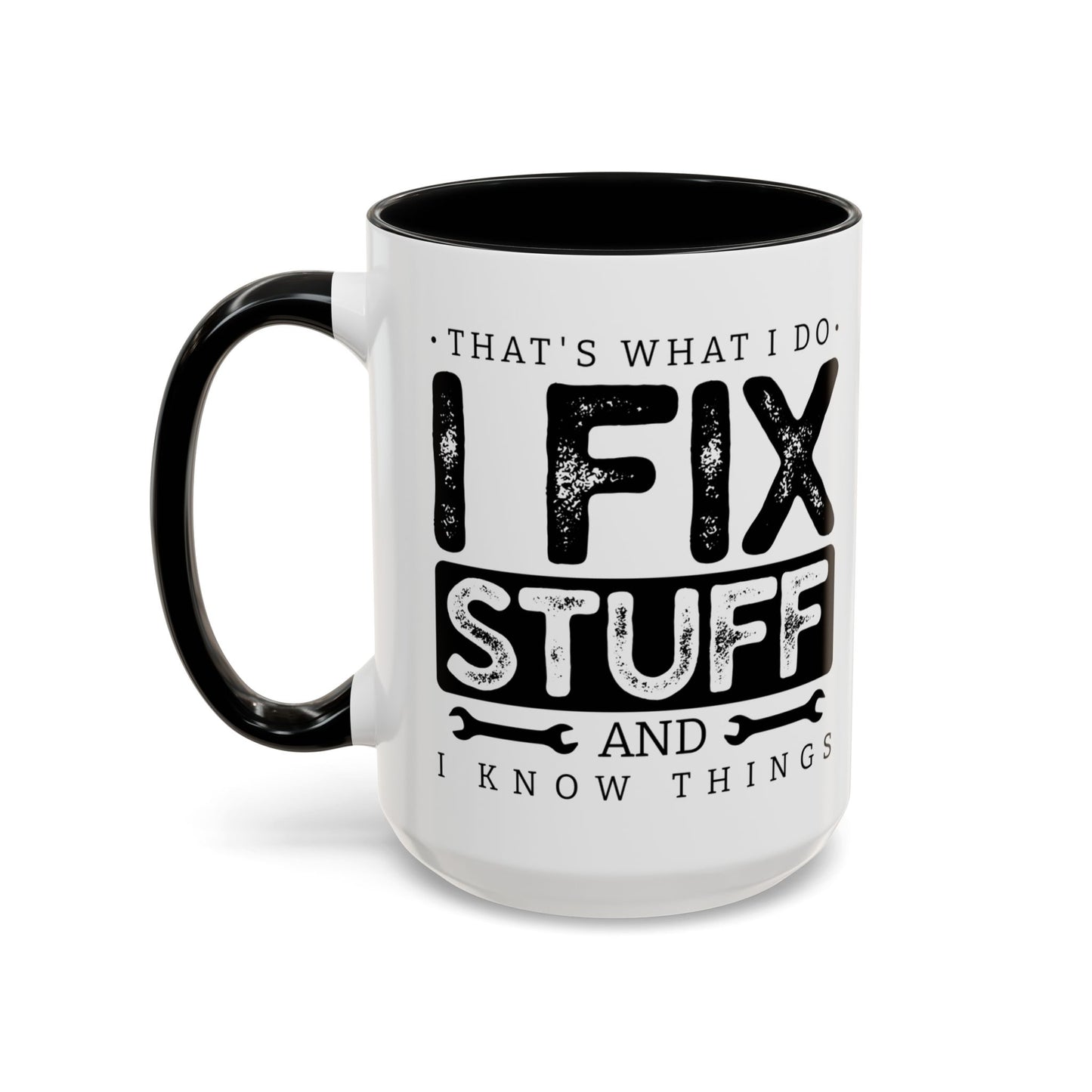 I Fix Stuff And Know Things Dad Gift 11oz 15oz Mug