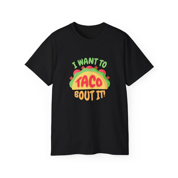Mens Taco TShirt I want to Taco Bout It Funny TShirt Graphic Tee