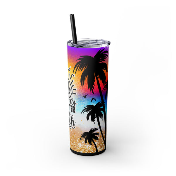 Life Is Better At The Beach, 20oz Skinny Tumbler