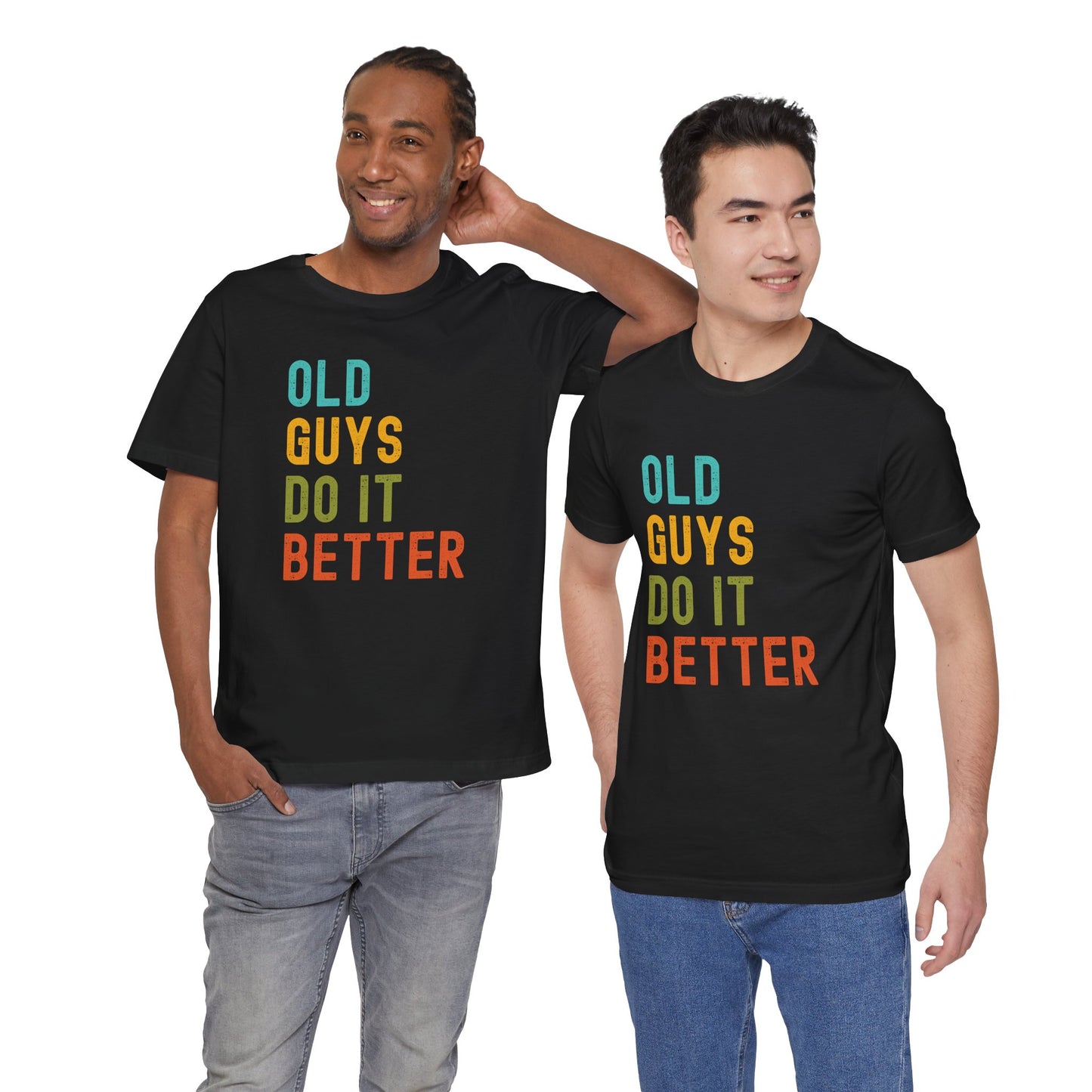 Old Guys Do It Better T-Shirt – Funny, Flirty, and Confident Tee