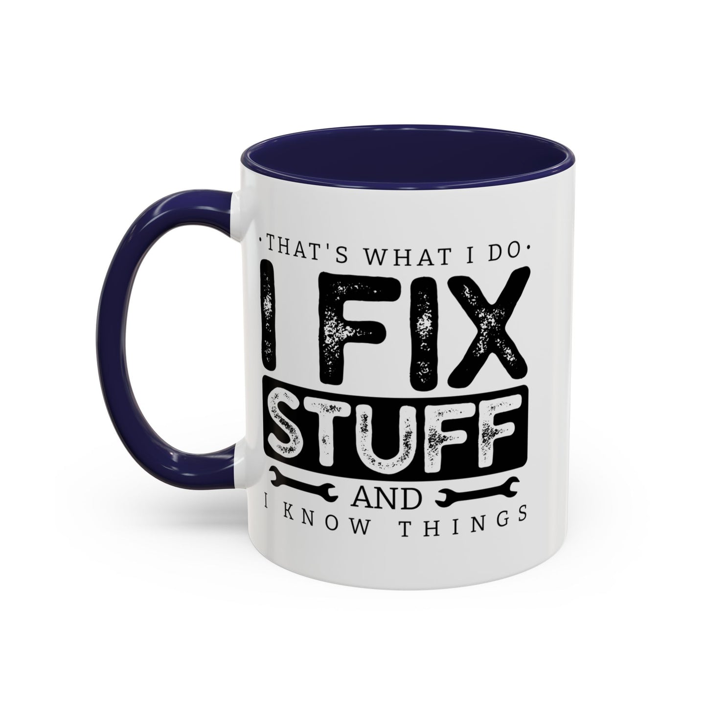 I Fix Stuff And Know Things Dad Gift 11oz 15oz Mug