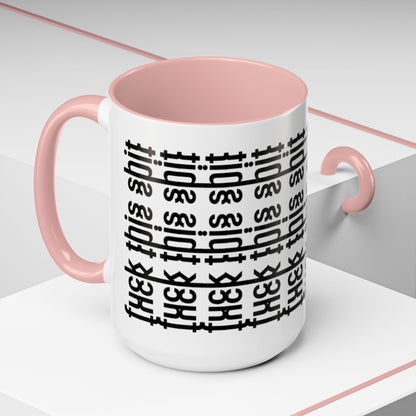 F*ck This Sh*t Hidden Message - Ceramic Mug
