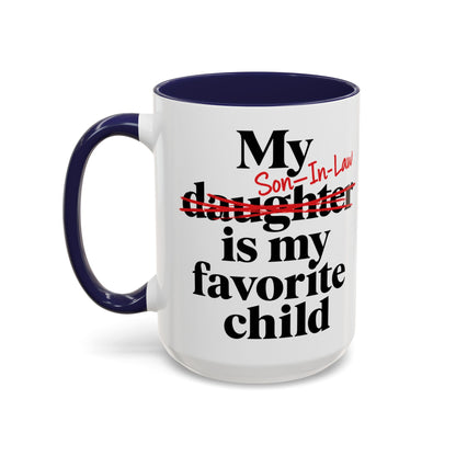My Son-In-Law Is My Favorite Child Funny Coffee Mug Gift Accent Mug Tea 11oz & 15oz