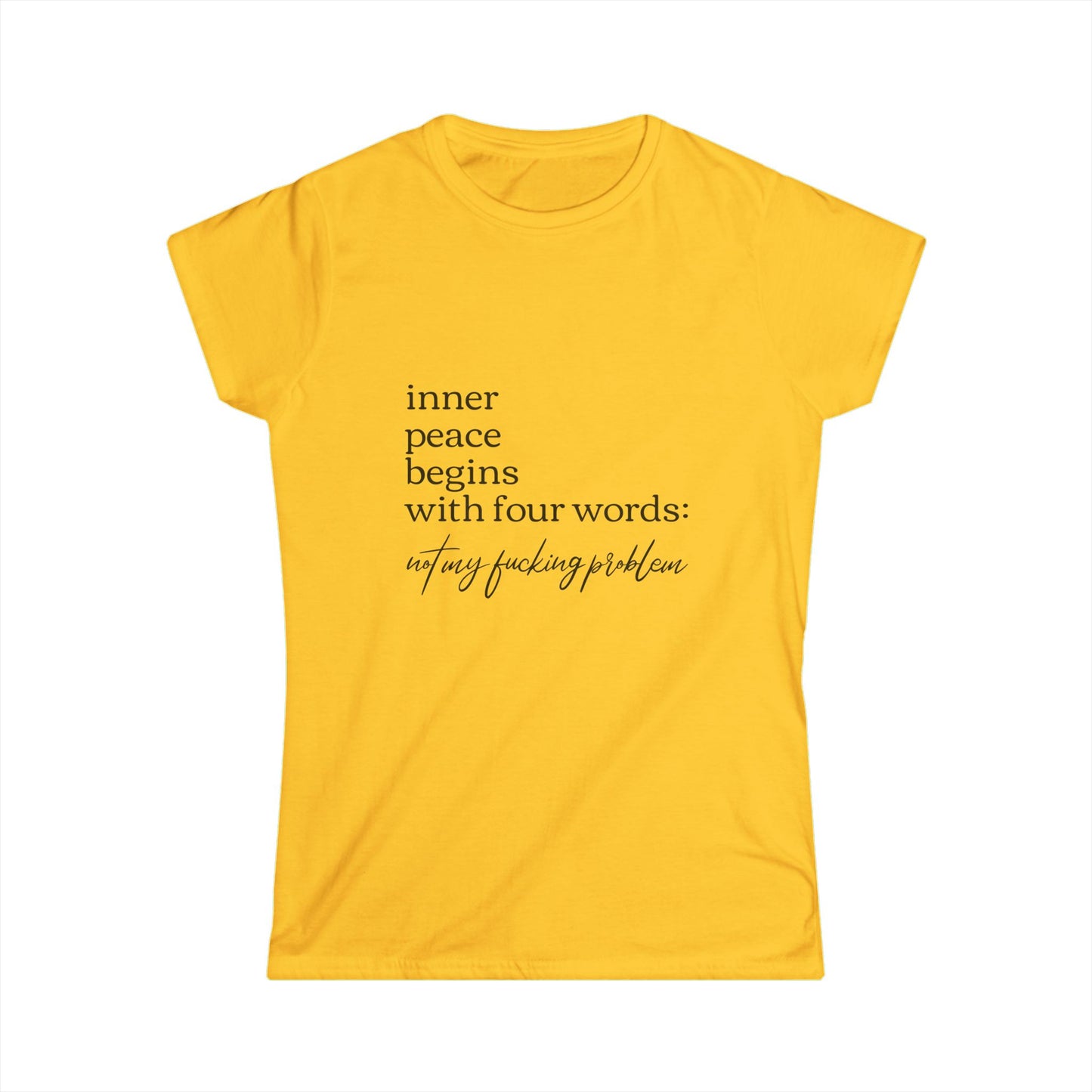 Inner Peace Starts with Four Words - Women's Softstyle Tee
