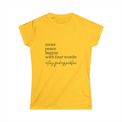 Inner Peace Starts with Four Words - Women's Softstyle Tee