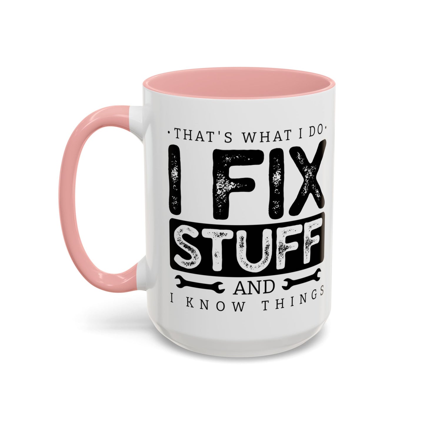 I Fix Stuff And Know Things Dad Gift 11oz 15oz Mug