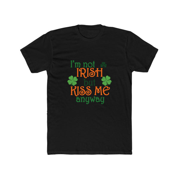 Mens I'm Not Irish But Kiss Me Anyway St. Patricks Day Cotton Crew Tee