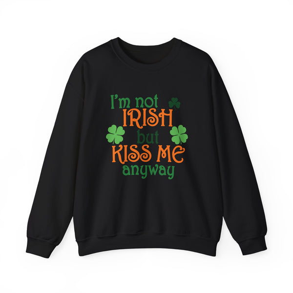 I'm Not Irish But Kiss Me Anyway Unisex Heavy Crewneck Sweatshirt