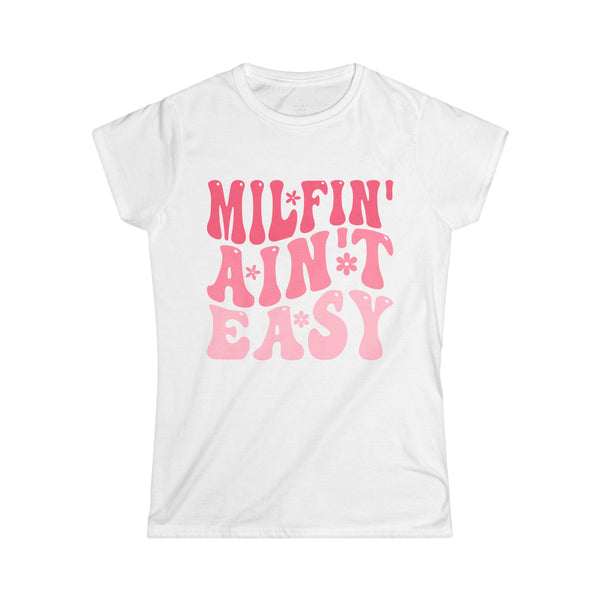 MILFIN’ AIN’T EASY