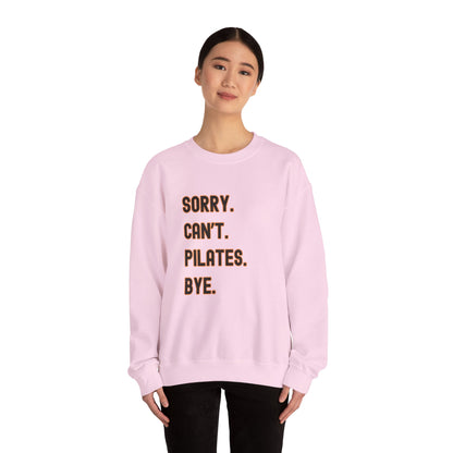 Pilates Funny Women's Sweatshirt - Sorry Can’t Pilates Bye Soft Crewneck Pullover - Cozy Workout & Loungewear Gift