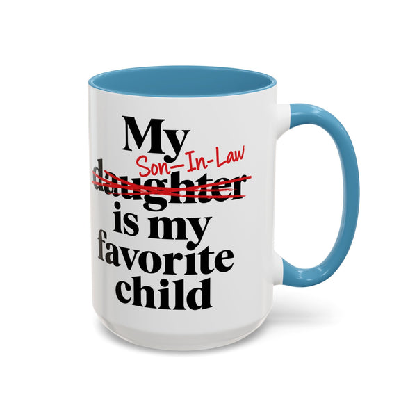 My Son-In-Law Is My Favorite Child Funny Accent Mug