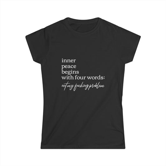 Inner Peace Starts with Four Words - Women's Softstyle Tee
