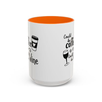 Could Be Coffee Could Be Wine Mug | Accent Coffee Mug Funy Gift Idea Co-Work Present Mom Life