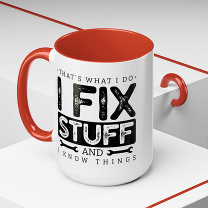 I Fix Stuff And Know Things Dad Gift 11oz 15oz Mug