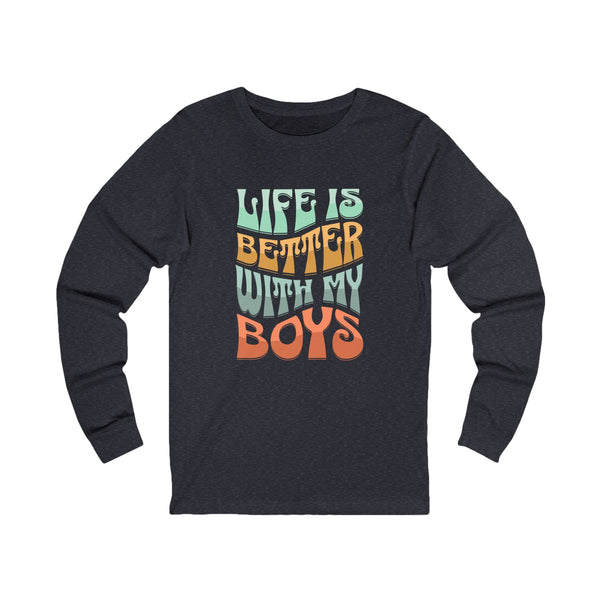 Life Is Better With My Boys Long Sleeve TShirt