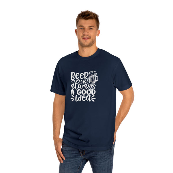Mens Beer Is Always A Good Idea Classic Tee Classic Fit TShirt