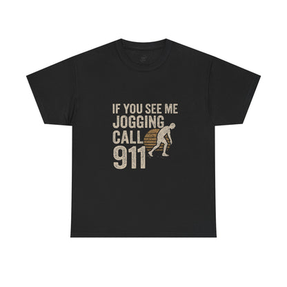 If You See Me Jogging Call 911 - Distressed Retro T-Shirt