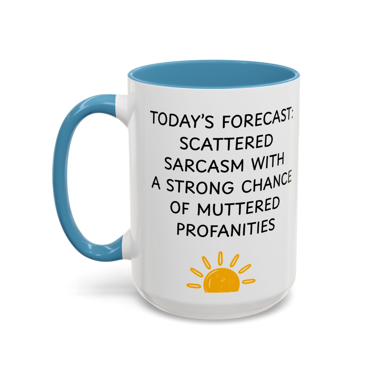 Today's Forecast Scattered Sarcasm 11oz 15oz Mug