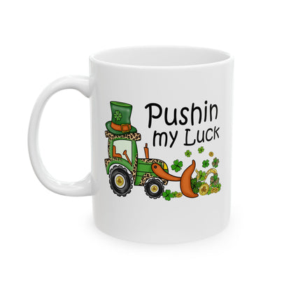 Pushin My Luck Mug | St. Patrick's Day Tractor Coffee Mug | 11oz 15oz
