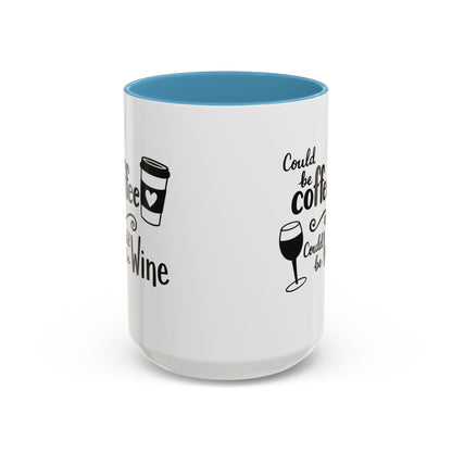 Could Be Coffee Could Be Wine Mug | Accent Coffee Mug Funy Gift Idea Co-Work Present Mom Life