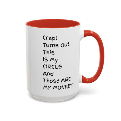 Crap This Is My Circus Those Are My Monkeys 11oz 15oz Mug