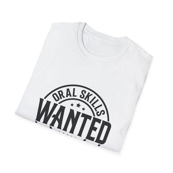 Oral Skills Wanted T-Shirt – Funny Graphic Tee for Men & Women, Sarcastic Slogan Shirt, Soft Cotton, Casual Streetwear