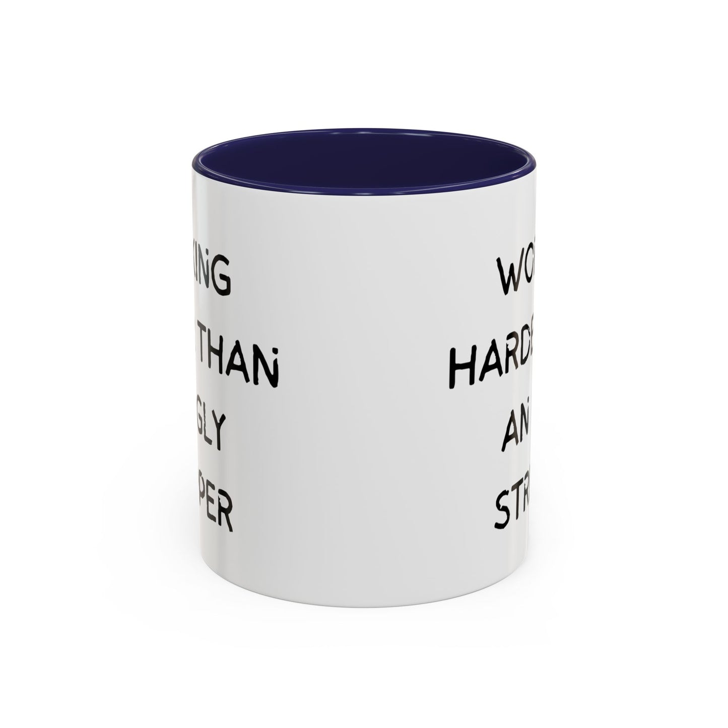 Working Harder Than An Ugly Stripper 11oz 15oz Cup Coffe Mug