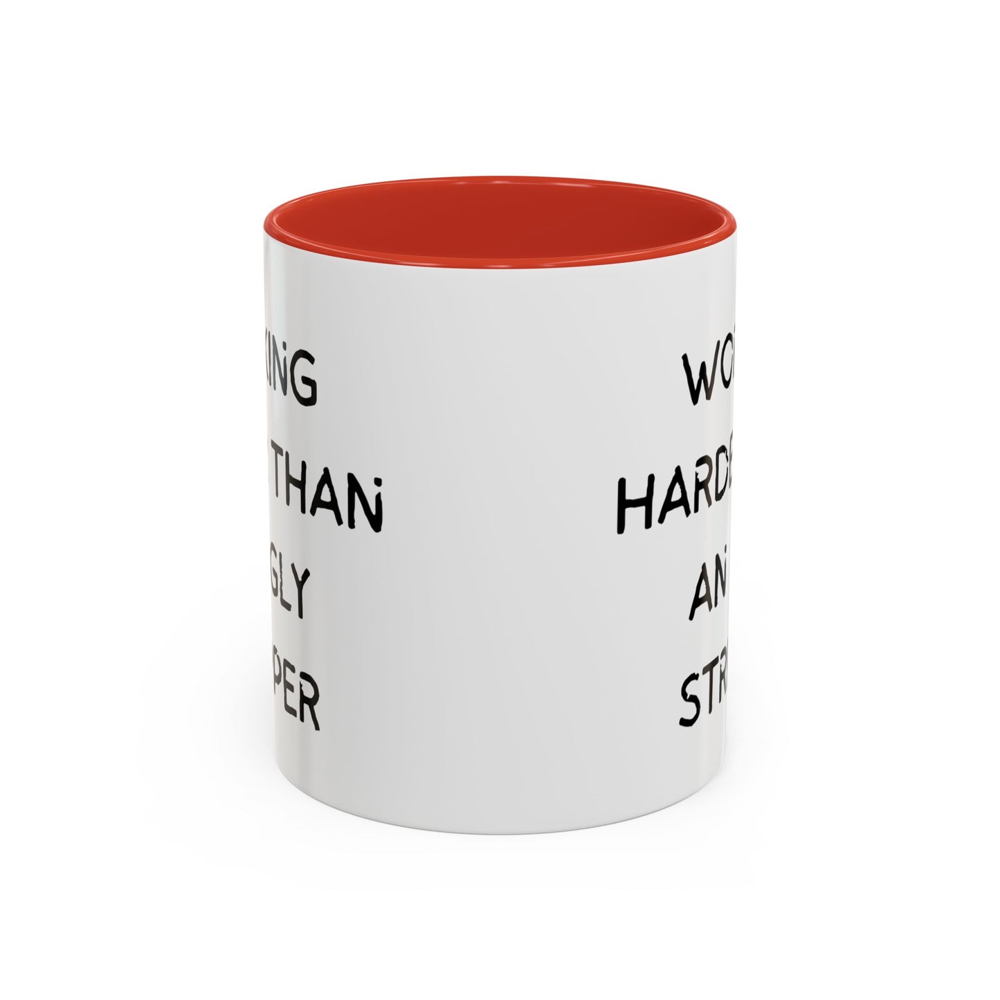Working Harder Than An Ugly Stripper 11oz 15oz Cup Coffe Mug