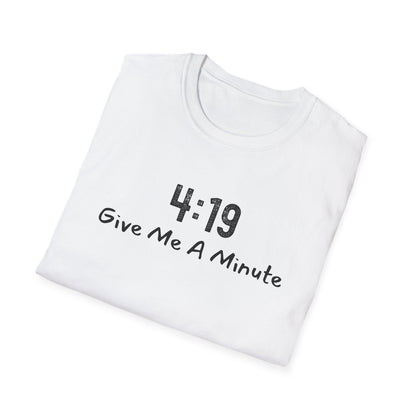 4:19 Give Me A Minute - Funny Unisex TShirt
