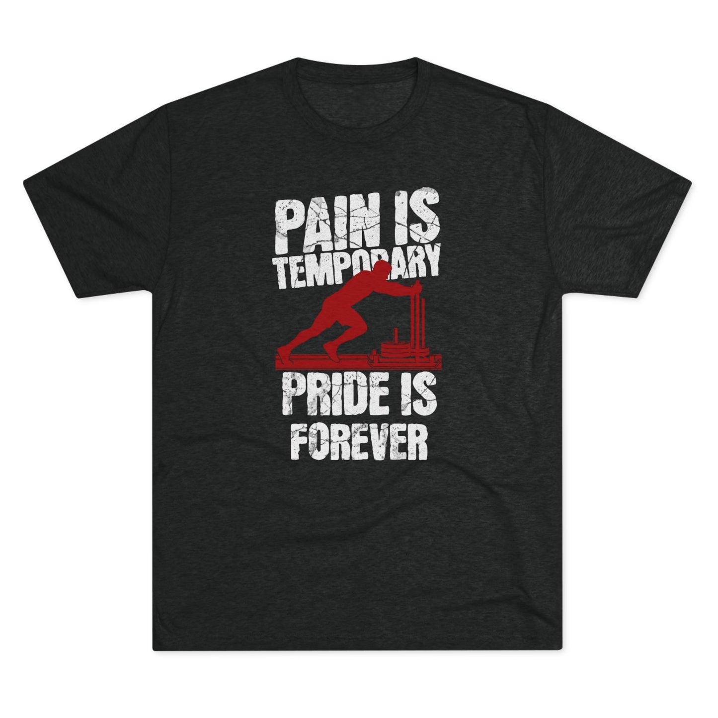 Mens Sled Push Pain Is Temporary Pride Is Forever Tri-Blend T-Shirt