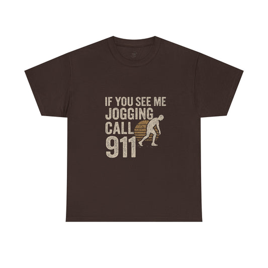 If You See Me Jogging Call 911 - Distressed Retro T-Shirt