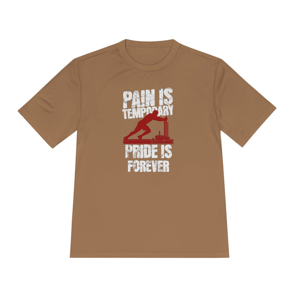 Tee Pain Is Temporary Pride Is Forever Performance Shirt