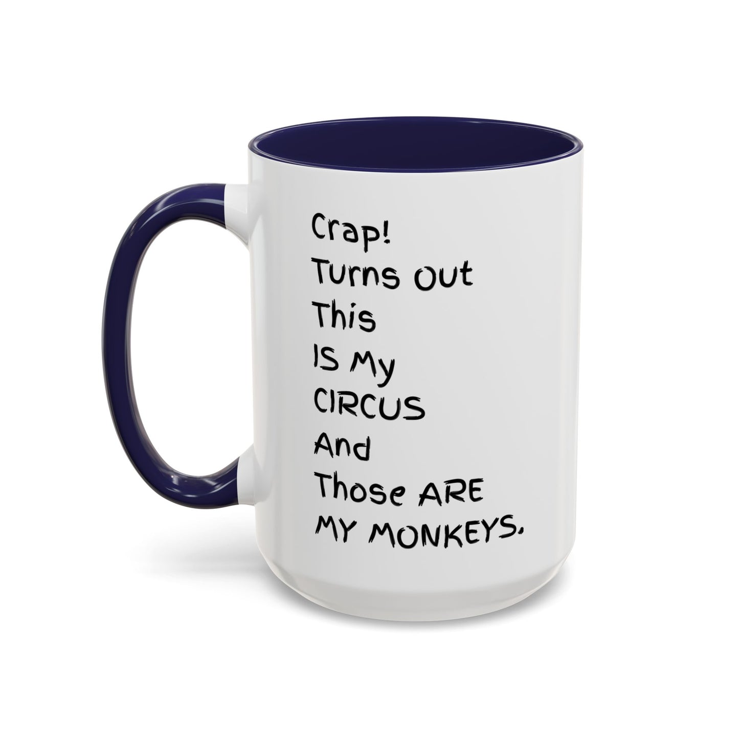 Crap This Is My Circus Those Are My Monkeys 11oz 15oz Mug