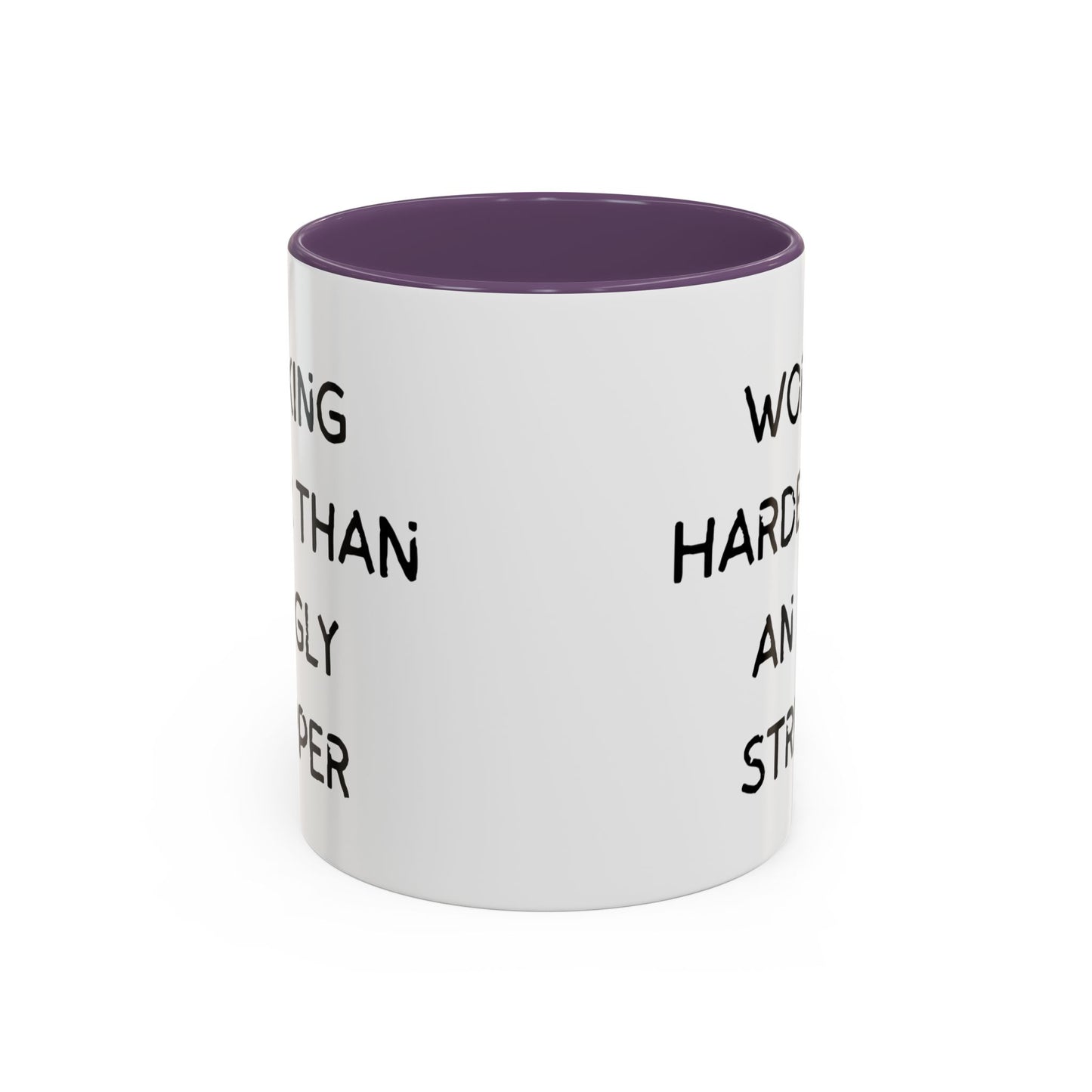Working Harder Than An Ugly Stripper 11oz 15oz Cup Coffe Mug
