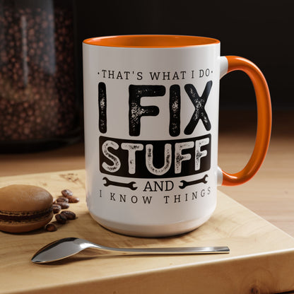 I Fix Stuff And Know Things Dad Gift 11oz 15oz Mug