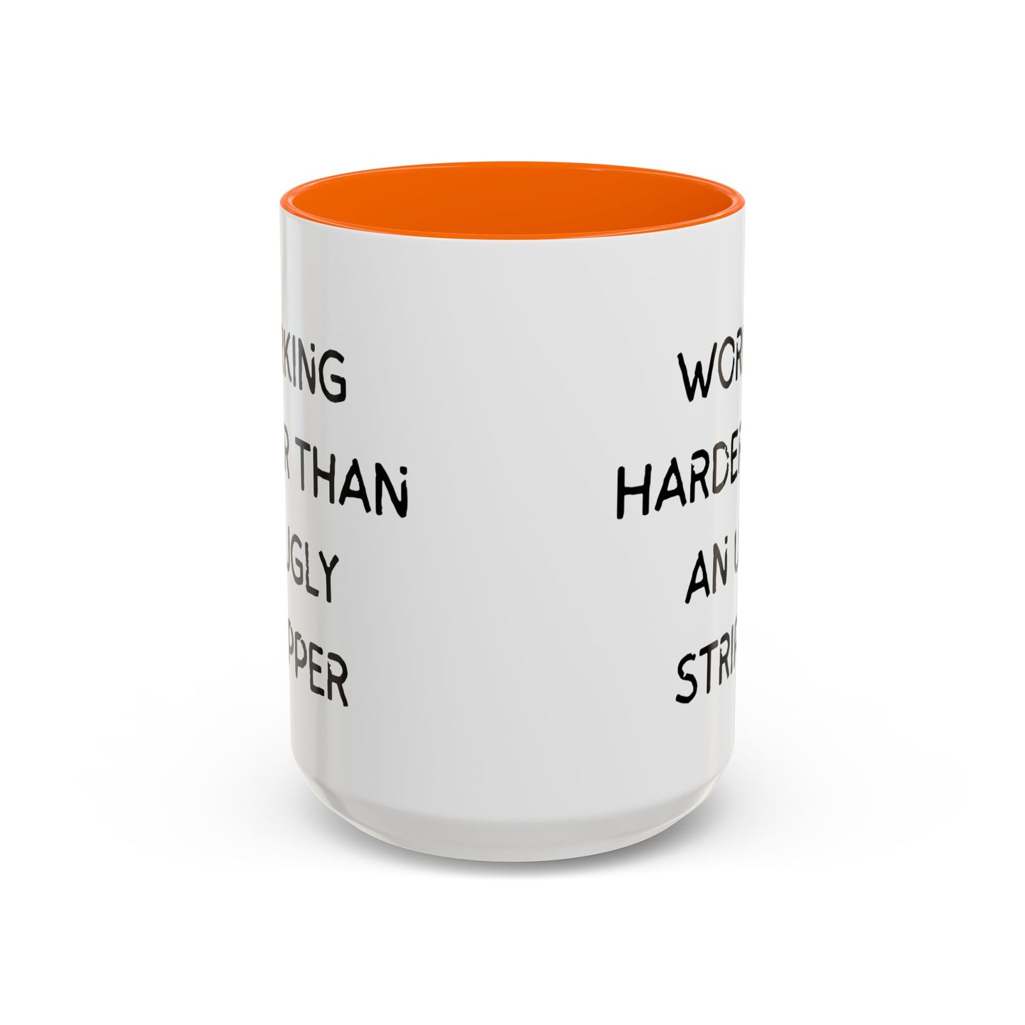 Working Harder Than An Ugly Stripper 11oz 15oz Cup Coffe Mug