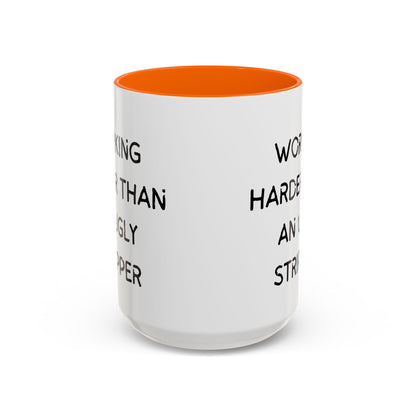 Working Harder Than An Ugly Stripper 11oz 15oz Cup Coffe Mug