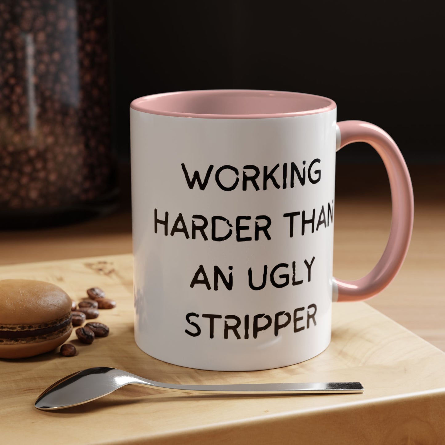 Working Harder Than An Ugly Stripper 11oz 15oz Cup Coffe Mug