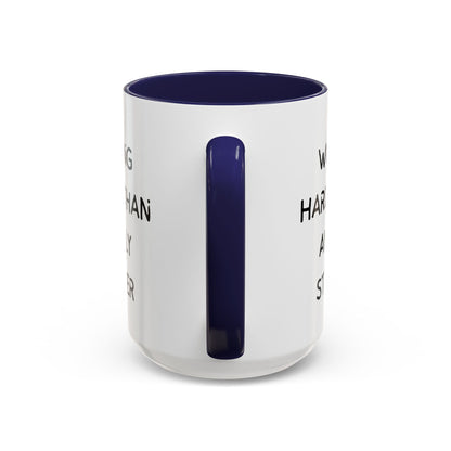 Working Harder Than An Ugly Stripper 11oz 15oz Cup Coffe Mug