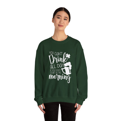 You Can't Drink All Day Crewneck Sweatshirt