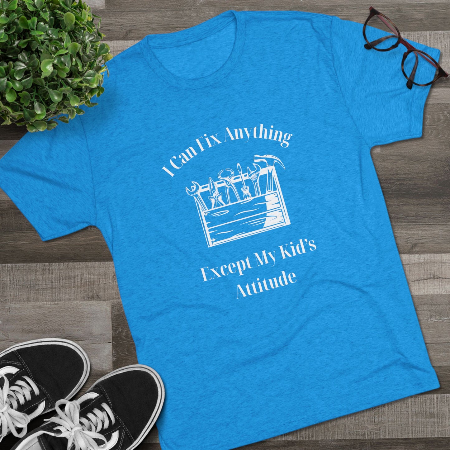 I Can Fix Anything Except My Kids Attitude