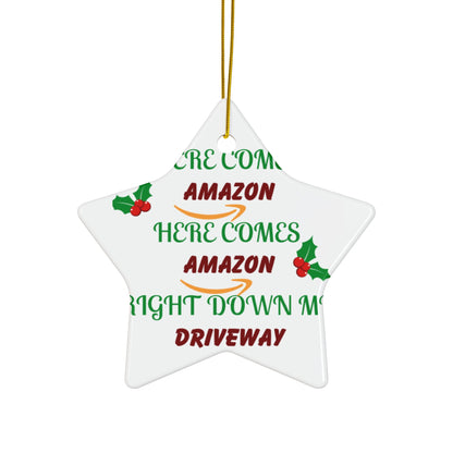 Funny Christmas Ornament — "Here Comes Amazon Right Down My Driveway" Ceramic Holiday Decor