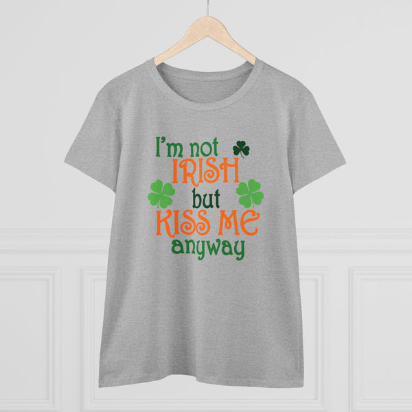 Not Irish But Kiss Me Anyway - Women's Midweight Cotton Tee