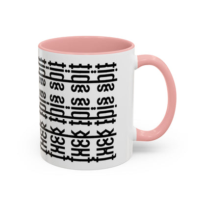 F*ck This Sh*t Hidden Message - Ceramic Mug