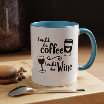 Could Be Coffee Could Be Wine Mug | Accent Coffee Mug Funy Gift Idea Co-Work Present Mom Life